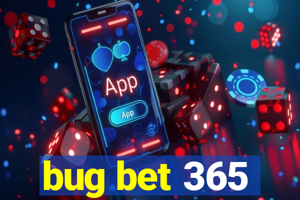bug bet 365